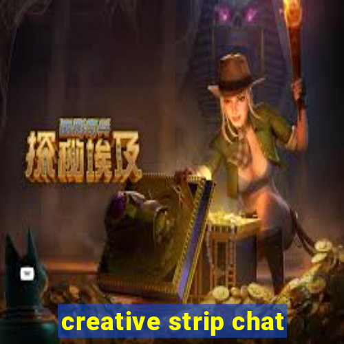 creative strip chat